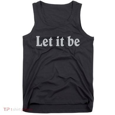 Inspirational Let It Be Design for a Positive Lifestyle Tank Top