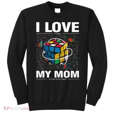 I Love It When My Mom Lets Me Solve Cubes Speedcubing Sweatshirt