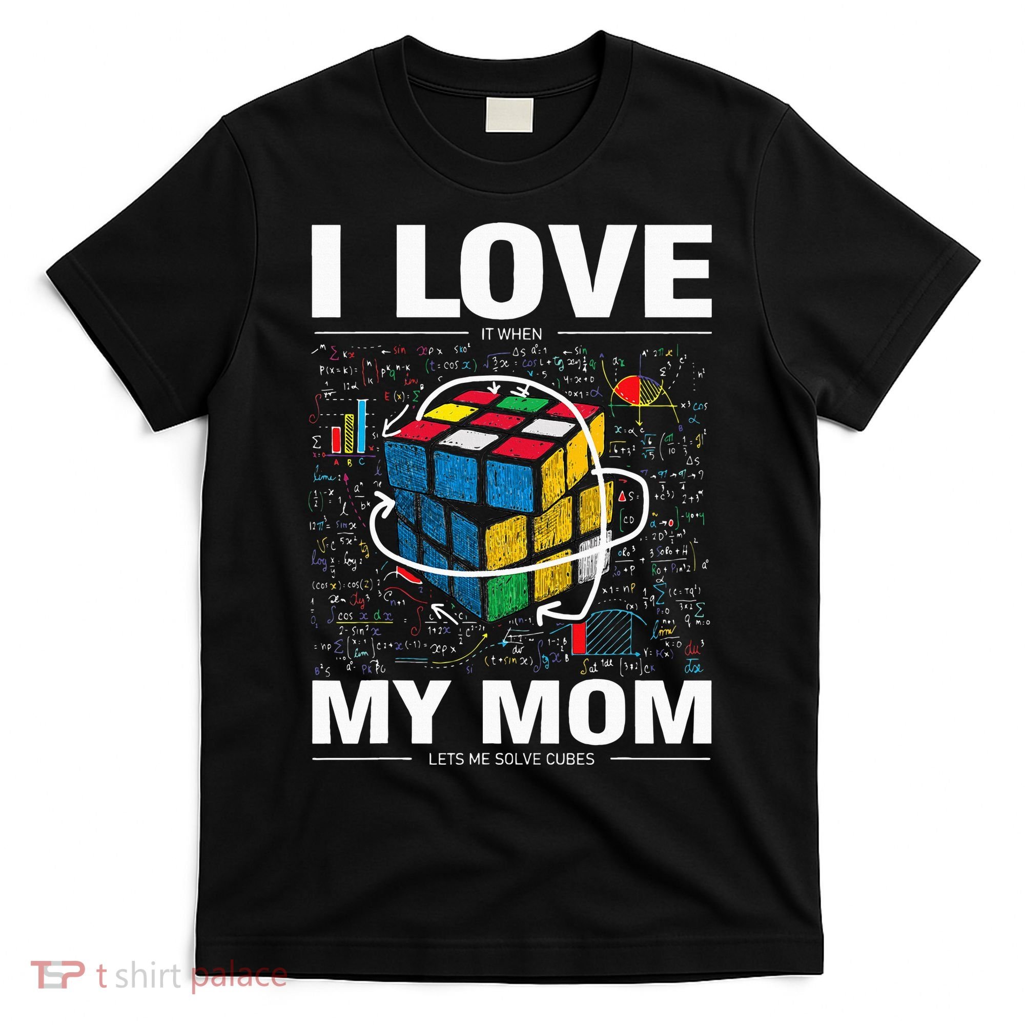 I Love It When My Mom Lets Me Solve Cubes Speedcubing T-Shirt