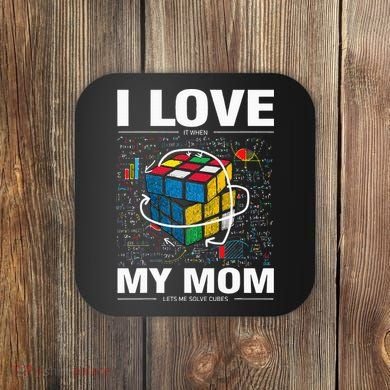 I Love It When My Mom Lets Me Solve Cubes Speedcubing Coaster