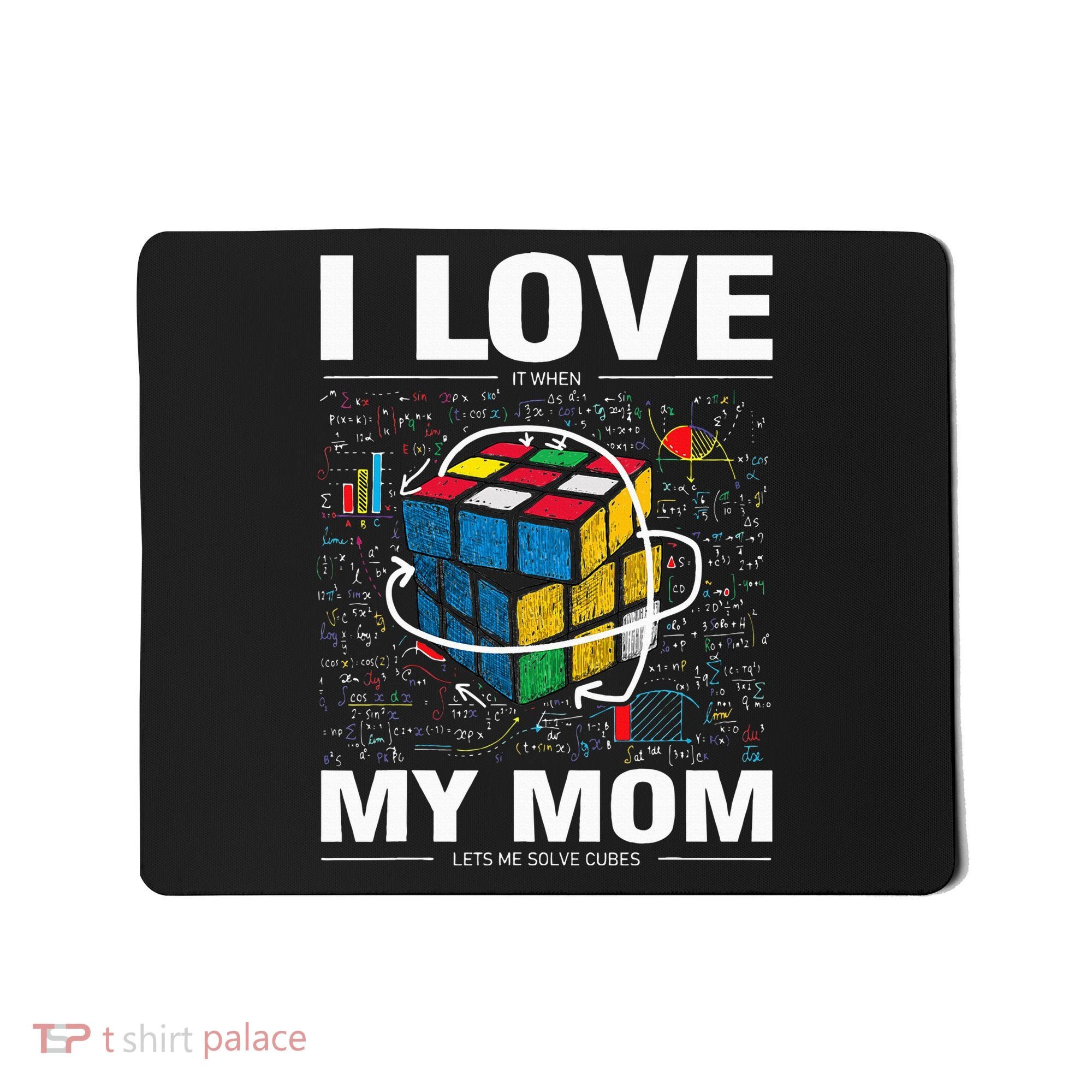 I Love It When My Mom Lets Me Solve Cubes Speedcubing Mousepad