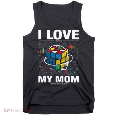 I Love It When My Mom Lets Me Solve Cubes Speedcubing Tank Top