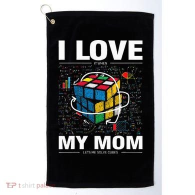 I Love It When My Mom Lets Me Solve Cubes Speedcubing Golf Towel