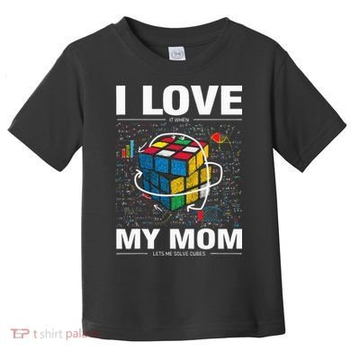 I Love It When My Mom Lets Me Solve Cubes Speedcubing Toddler T-Shirt