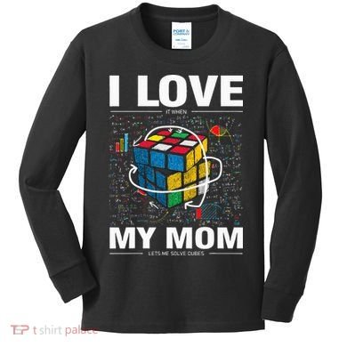 I Love It When My Mom Lets Me Solve Cubes Speedcubing Kids Long Sleeve Shirt