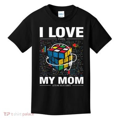 I Love It When My Mom Lets Me Solve Cubes Speedcubing Kids T-Shirt