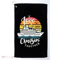 I Love It When Were Cruisin Together Nautical Sailing Gift Golf Towel thumb 0