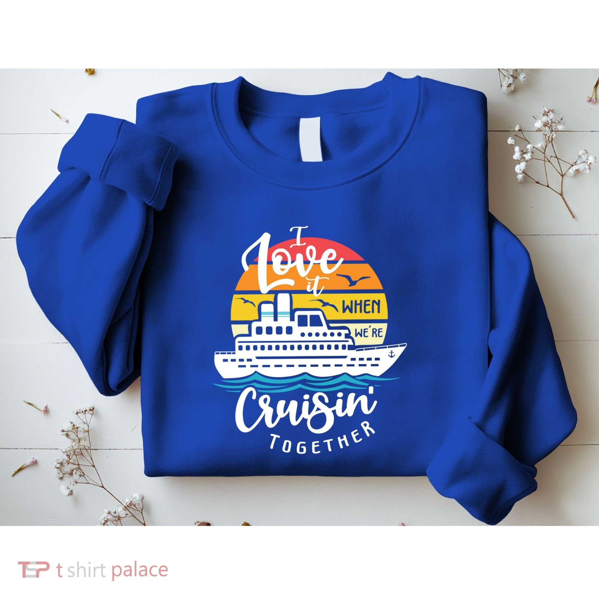 I Love It When Were Cruisin Together Nautical Sailing Gift Sweatshirt