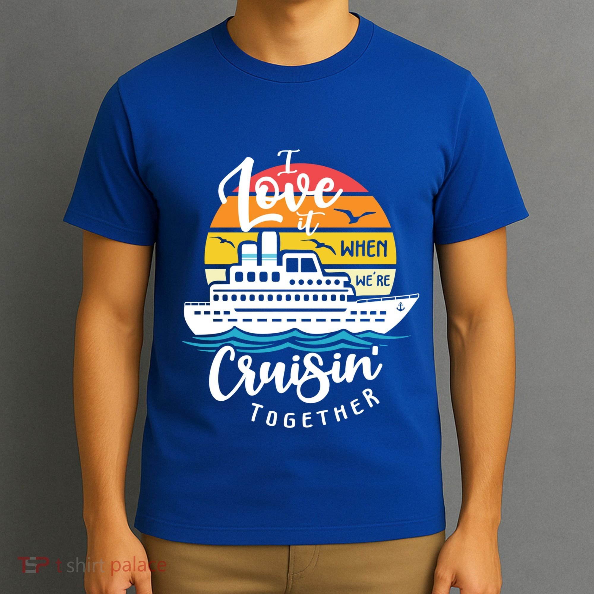I Love It When Were Cruisin Together Nautical Sailing Gift T-Shirt