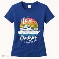 I Love It When Were Cruisin Together Nautical Sailing Gift Women's T-Shirt thumb 0