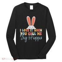 I Love It When You Call Me Big Hoppa Bunny Ear Easter Day Long Sleeve Shirt thumb 0