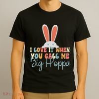 I Love It When You Call Me Big Hoppa Bunny Ear Easter Day T-Shirt thumb 3