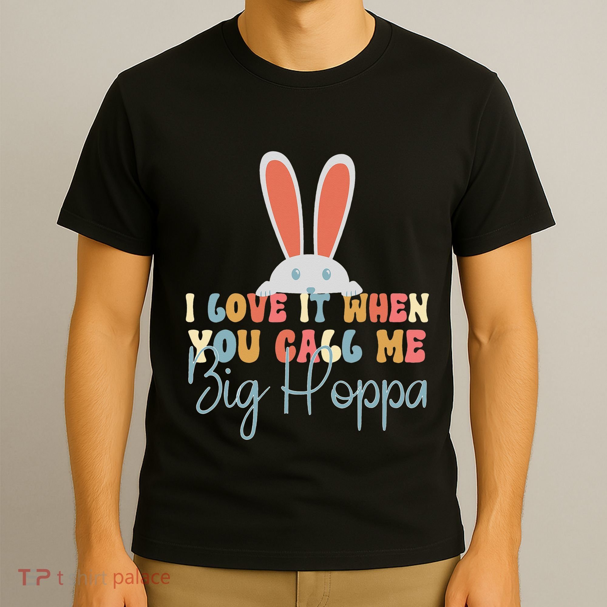 I Love It When You Call Me Big Hoppa Bunny Ear Easter Day T-Shirt