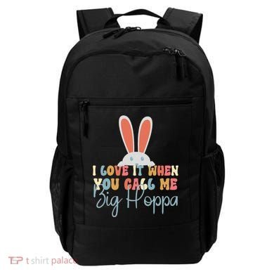 I Love It When You Call Me Big Hoppa Bunny Ear Easter Day Backpack