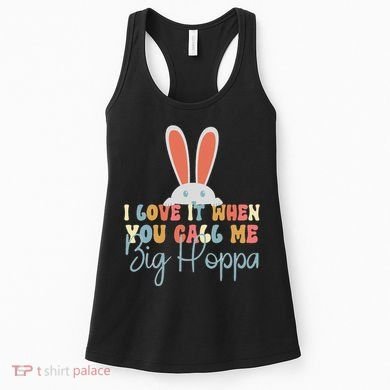 I Love It When You Call Me Big Hoppa Bunny Ear Easter Day Women's Tank Top