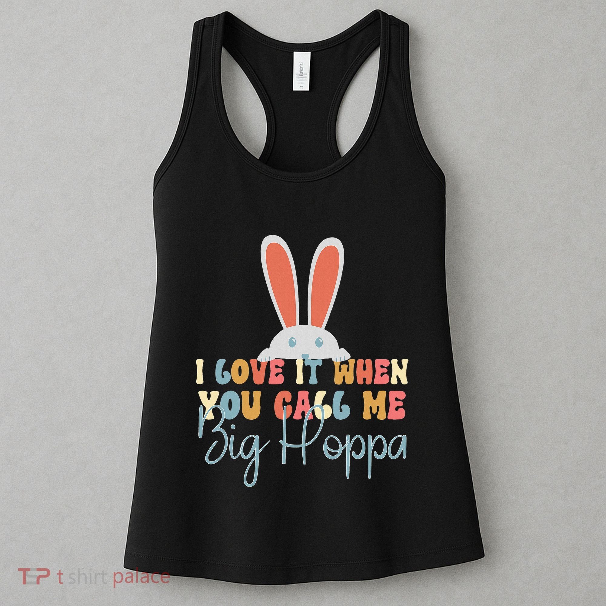 I Love It When You Call Me Big Hoppa Bunny Ear Easter Day Women's Tank Top