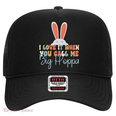 I Love It When You Call Me Big Hoppa Bunny Ear Easter Day Hat