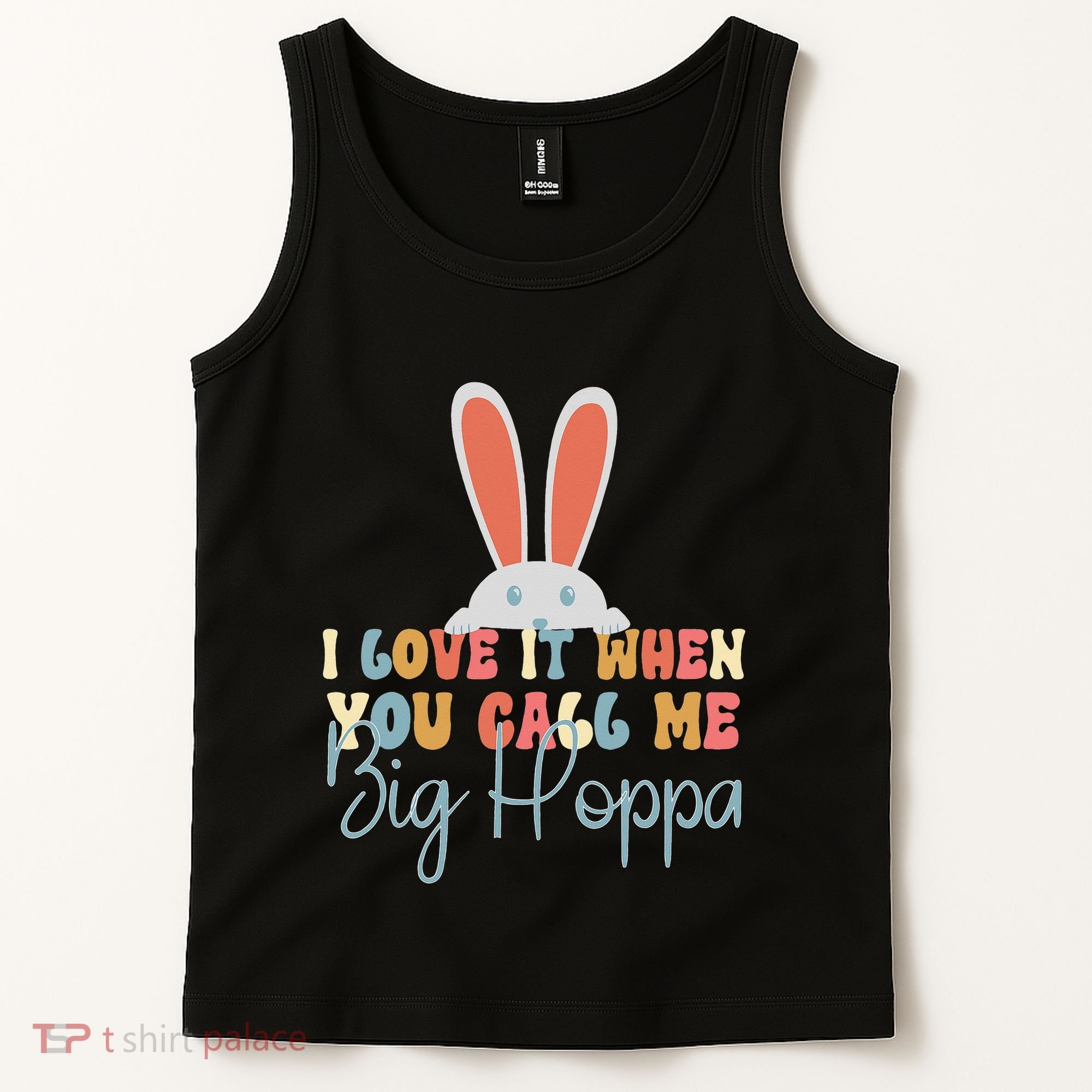 I Love It When You Call Me Big Hoppa Bunny Ear Easter Day Tank Top
