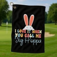 I Love It When You Call Me Big Hoppa Bunny Ear Easter Day Golf Towel thumb 1