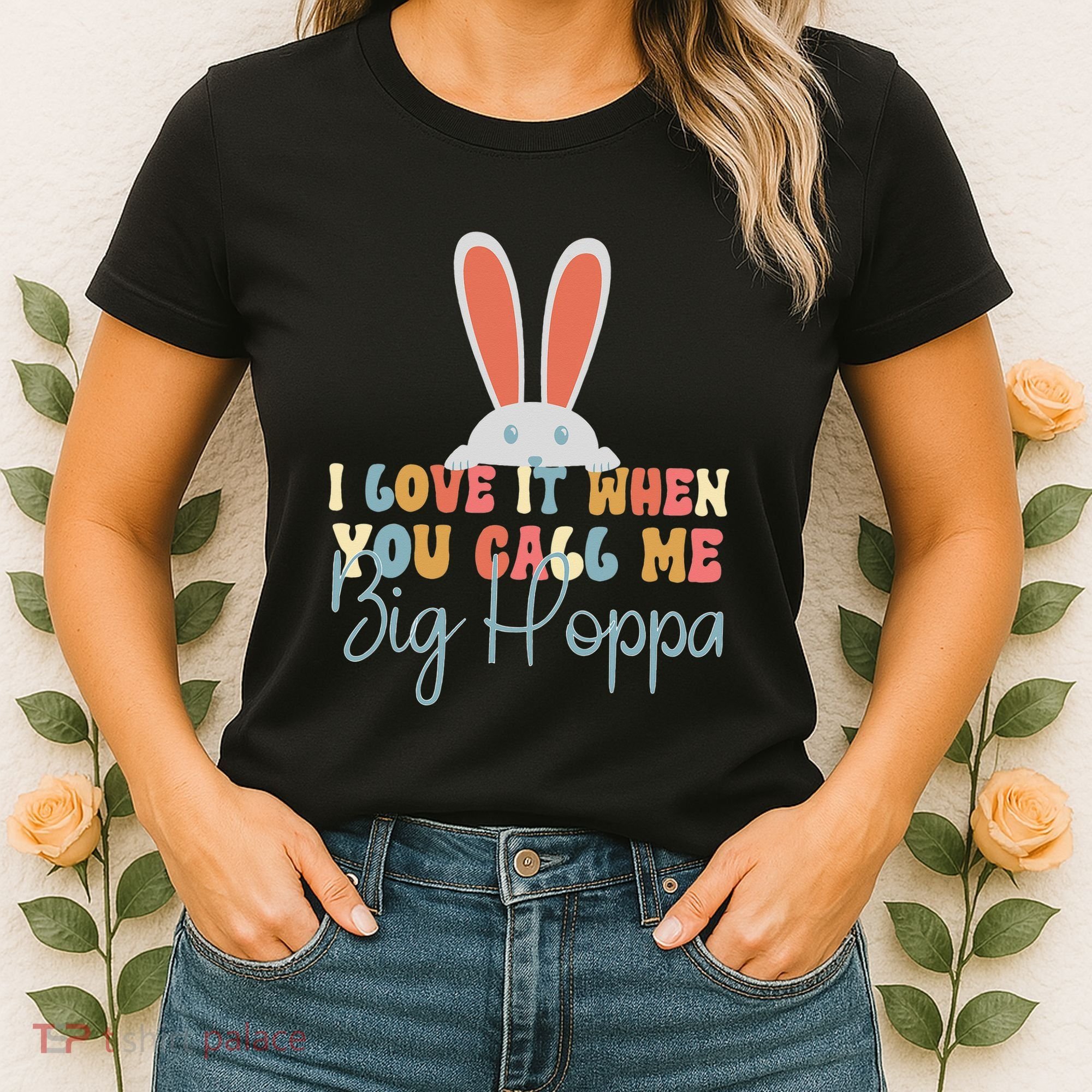 I Love It When You Call Me Big Hoppa Bunny Ear Easter Day Women's T-Shirt