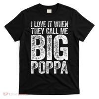 I Love It When They Call Me Big Poppa Fathers Day T-Shirt thumb 0