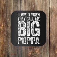 I Love It When They Call Me Big Poppa Fathers Day Coaster thumb 0