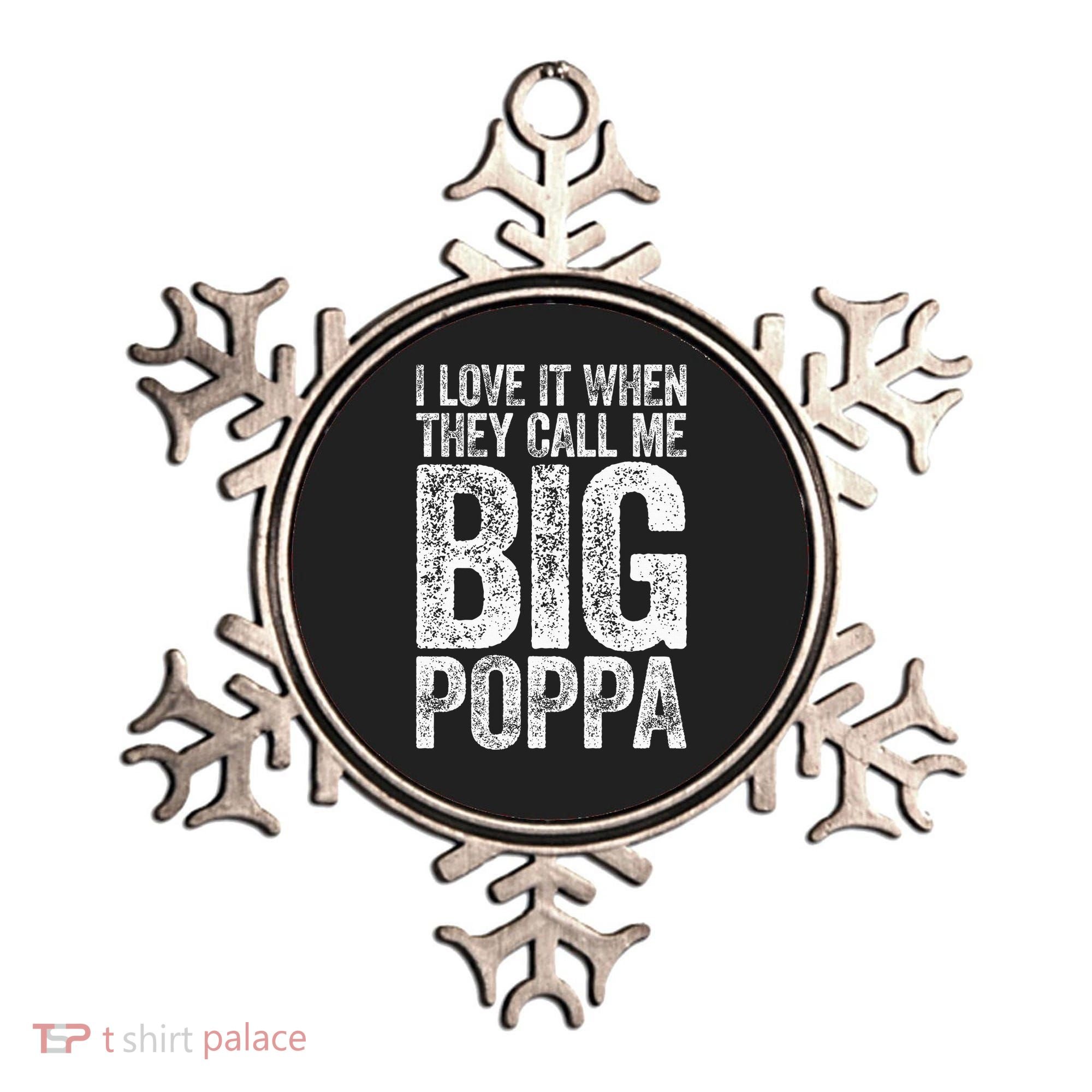 I Love It When They Call Me Big Poppa Fathers Day Ornament