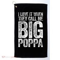 I Love It When They Call Me Big Poppa Fathers Day Golf Towel thumb 0