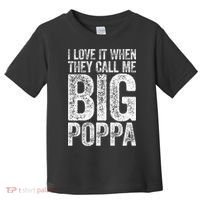 I Love It When They Call Me Big Poppa Fathers Day Toddler T-Shirt thumb 0