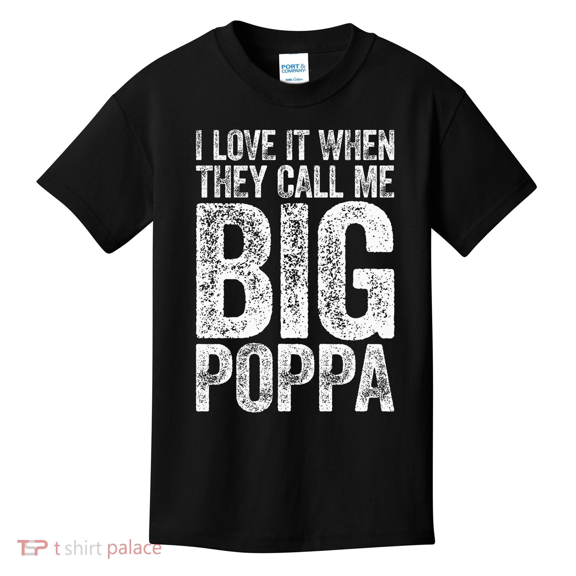 I Love It When They Call Me Big Poppa Fathers Day Kids T-Shirt