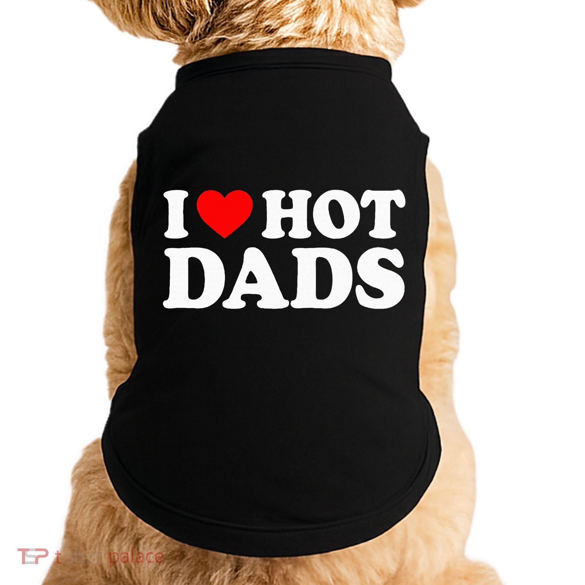 I Love  I Heart Hot Dads    Doggie Tank