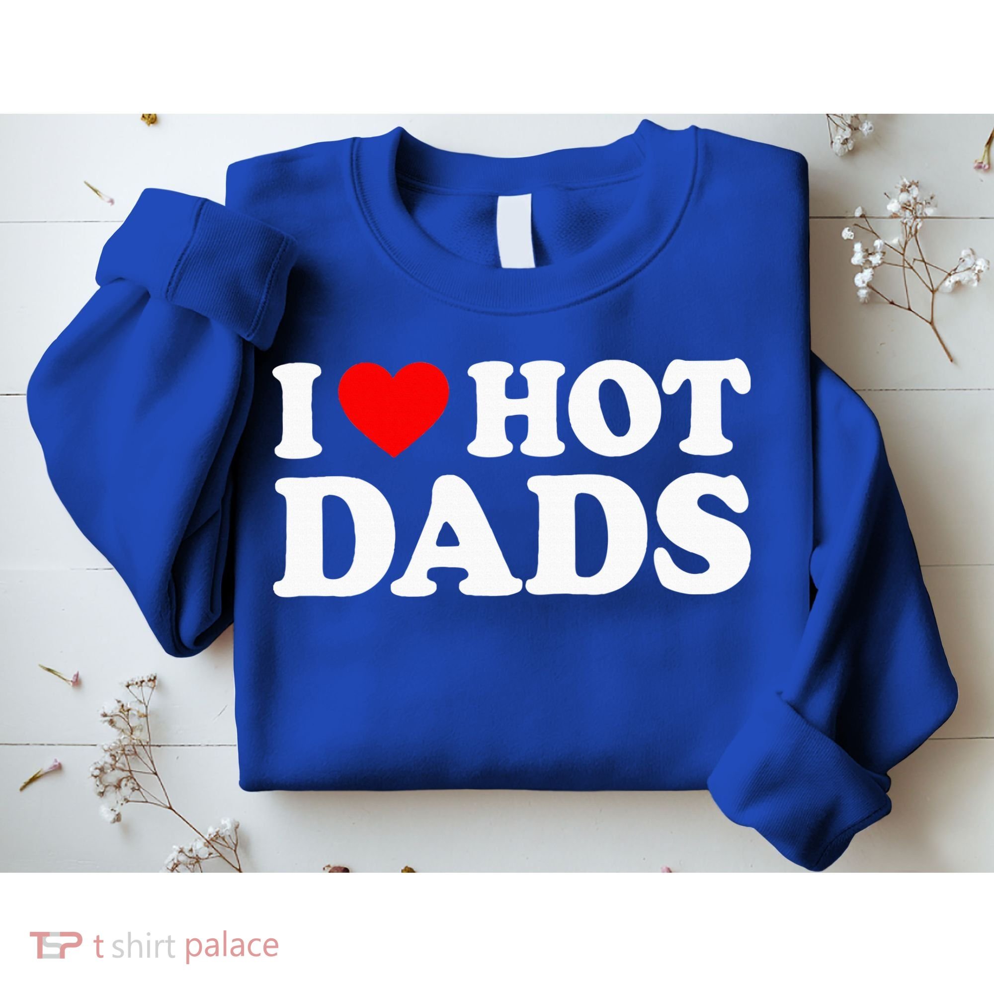 I Love  I Heart Hot Dads    Sweatshirt