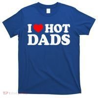 I Love  I Heart Hot Dads    T-Shirt thumb 0