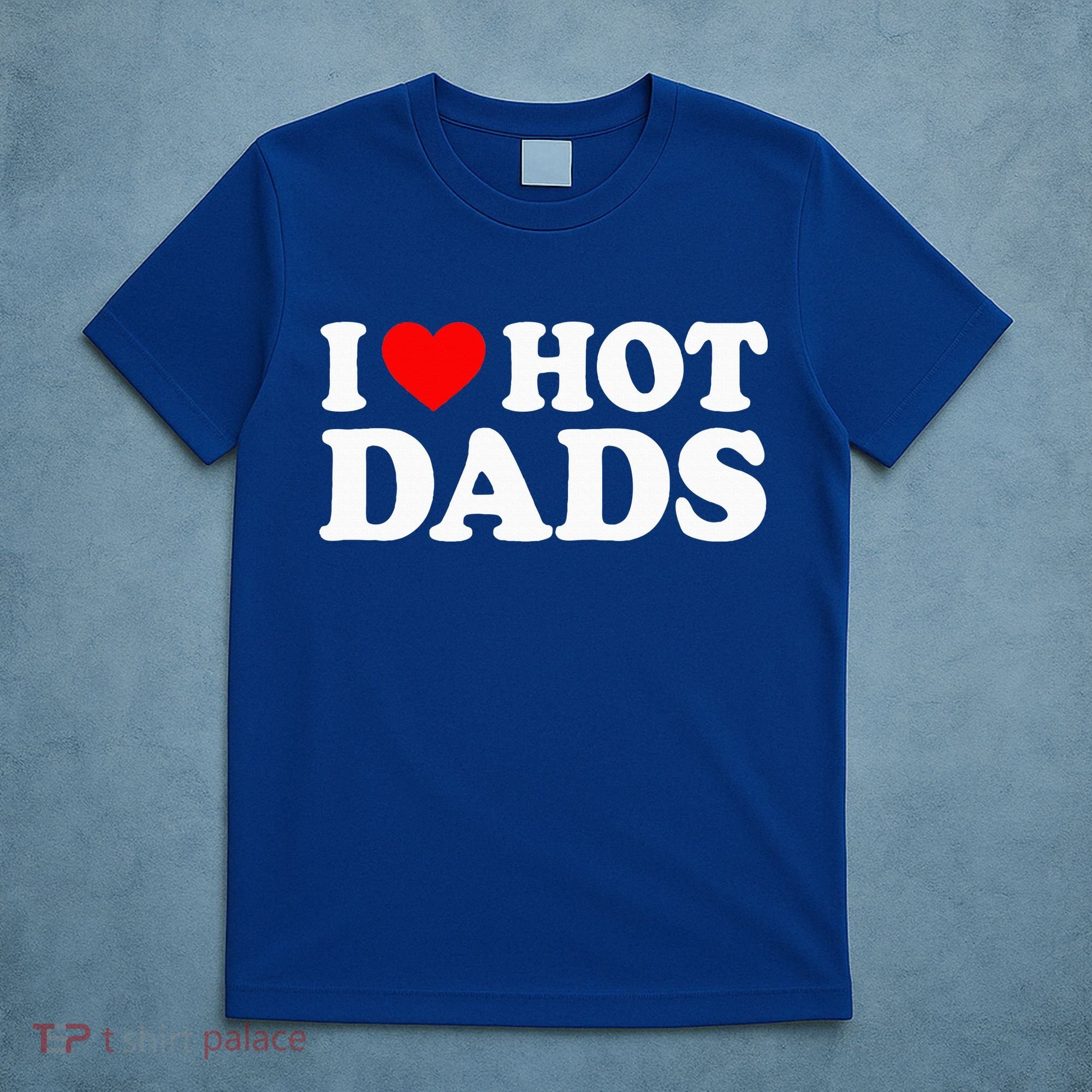 I Love  I Heart Hot Dads    T-Shirt