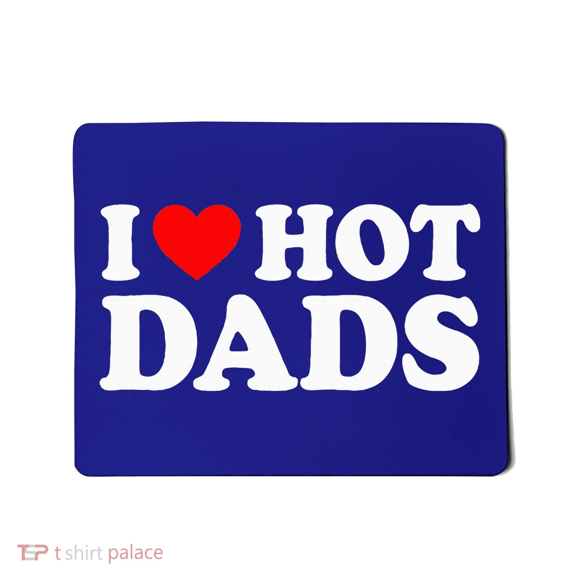 I Love  I Heart Hot Dads    Mousepad
