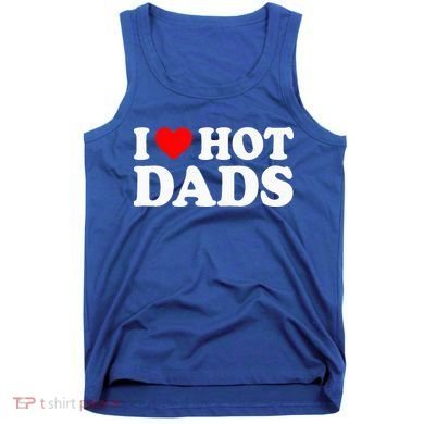 I Love  I Heart Hot Dads    Tank Top