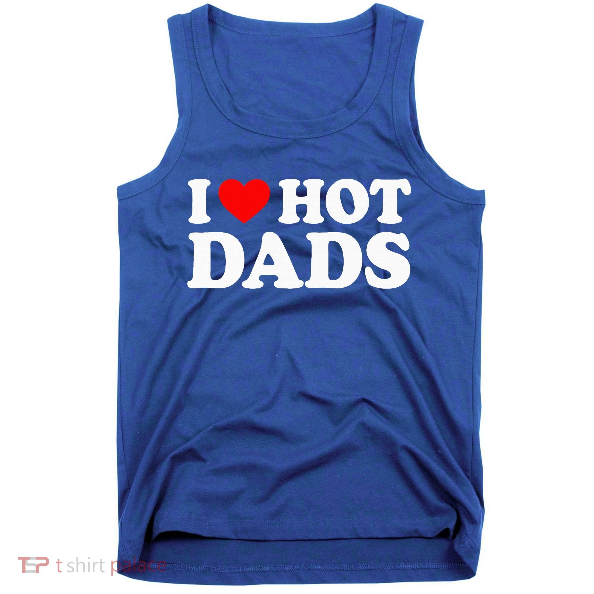 I Love  I Heart Hot Dads    Tank Top