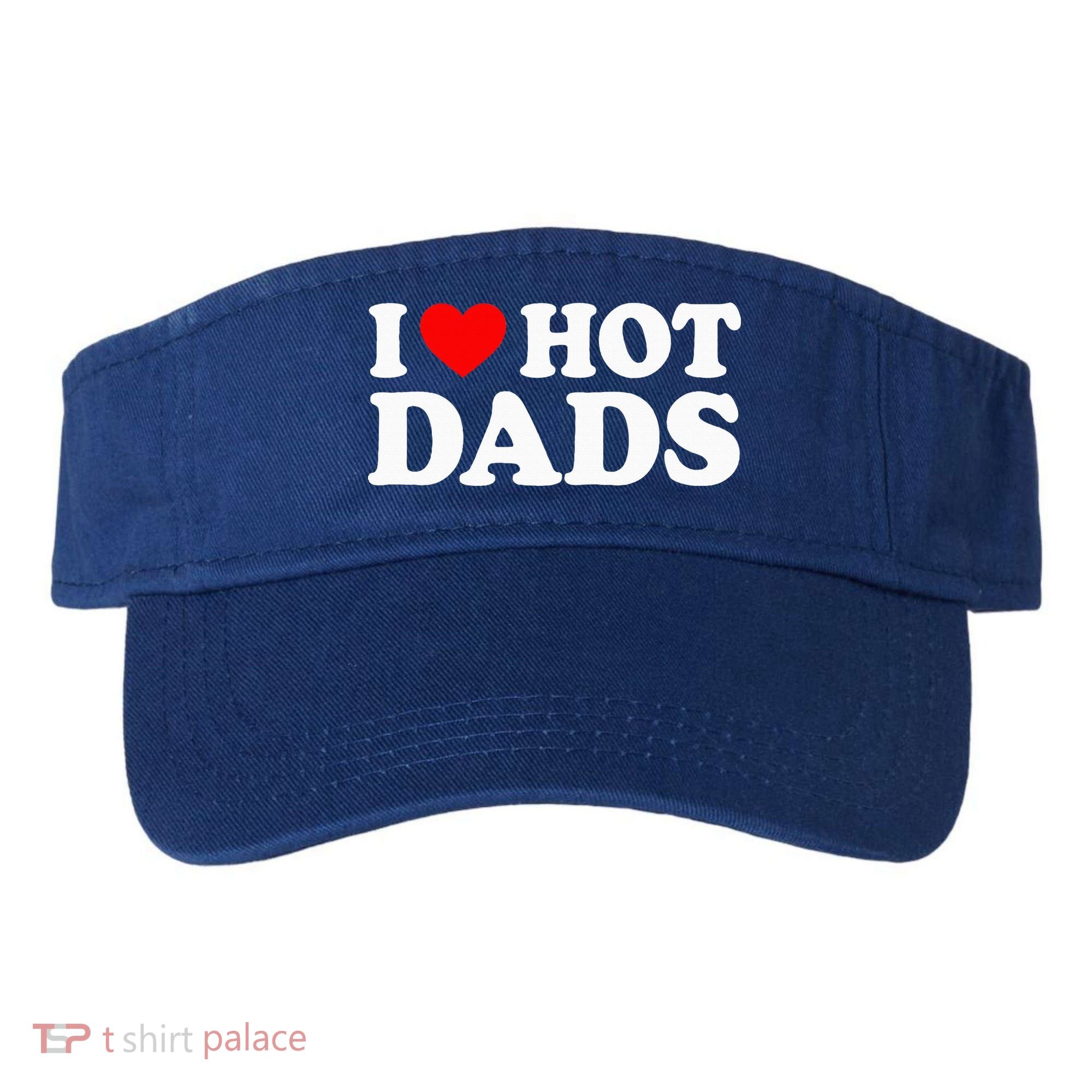I Love  I Heart Hot Dads    Visor