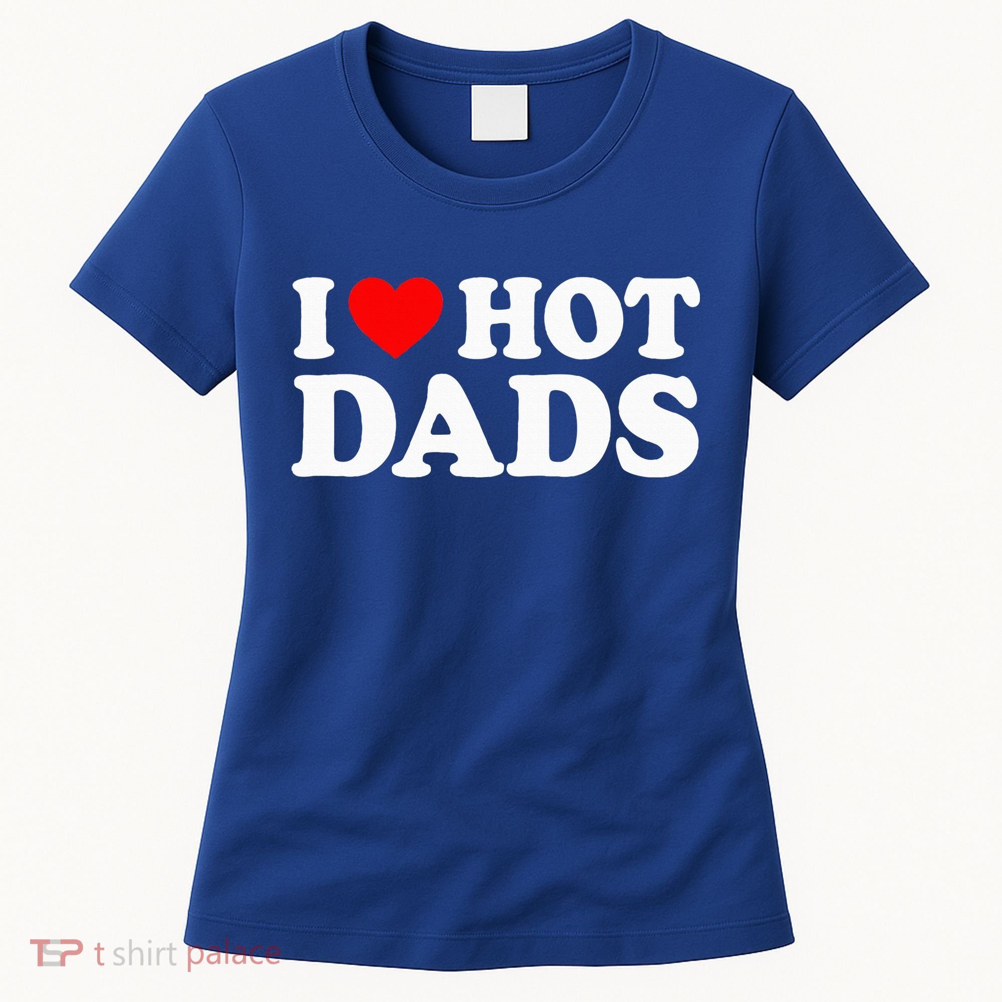 I Love  I Heart Hot Dads    Women's T-Shirt