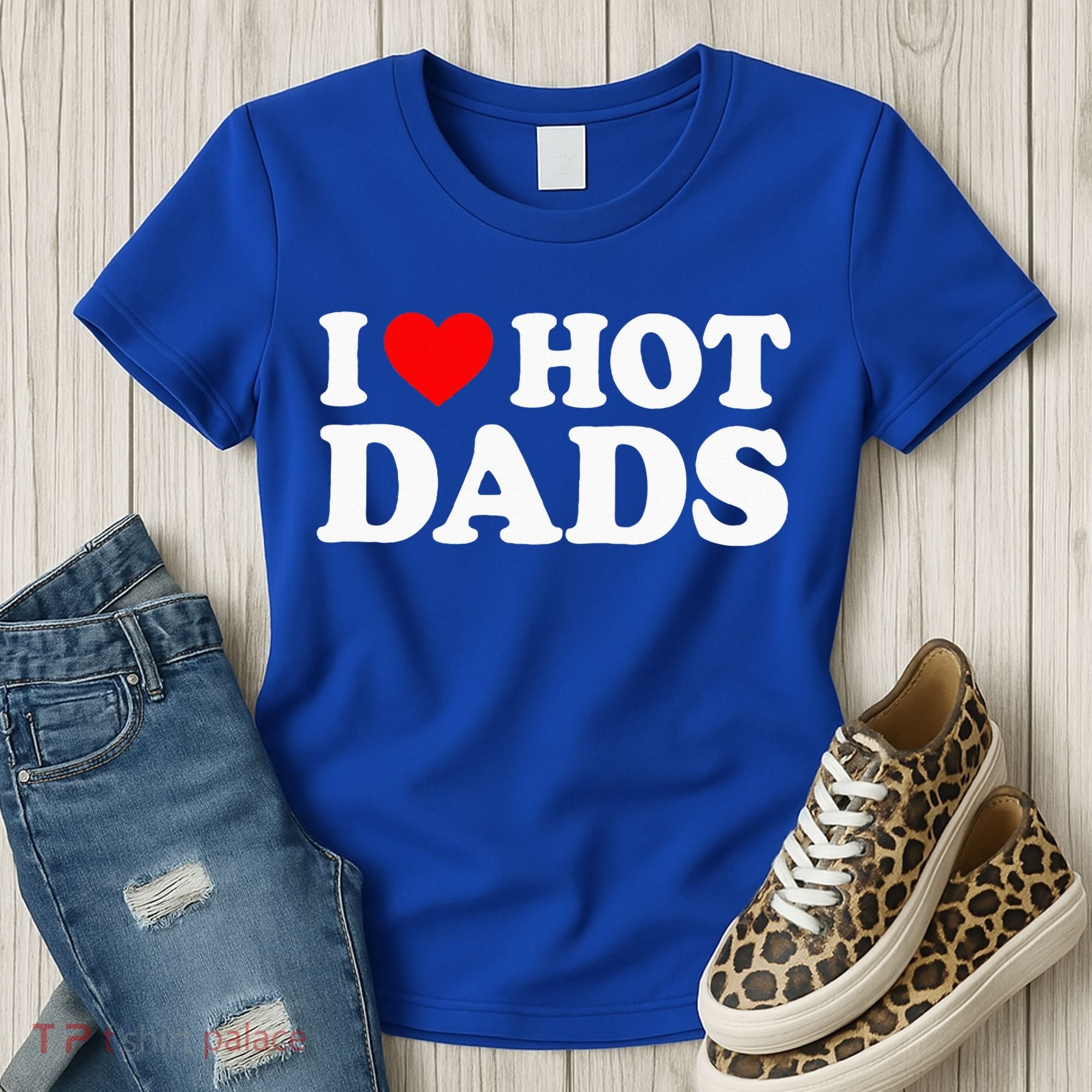 I Love  I Heart Hot Dads    Women's T-Shirt