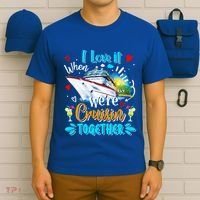 I Love It When We Are Cruisin Together Funny Cruise Lover Gift T-Shirt thumb 6