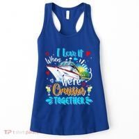 I Love It When We Are Cruisin Together Funny Cruise Lover Gift Women's Tank Top thumb 0