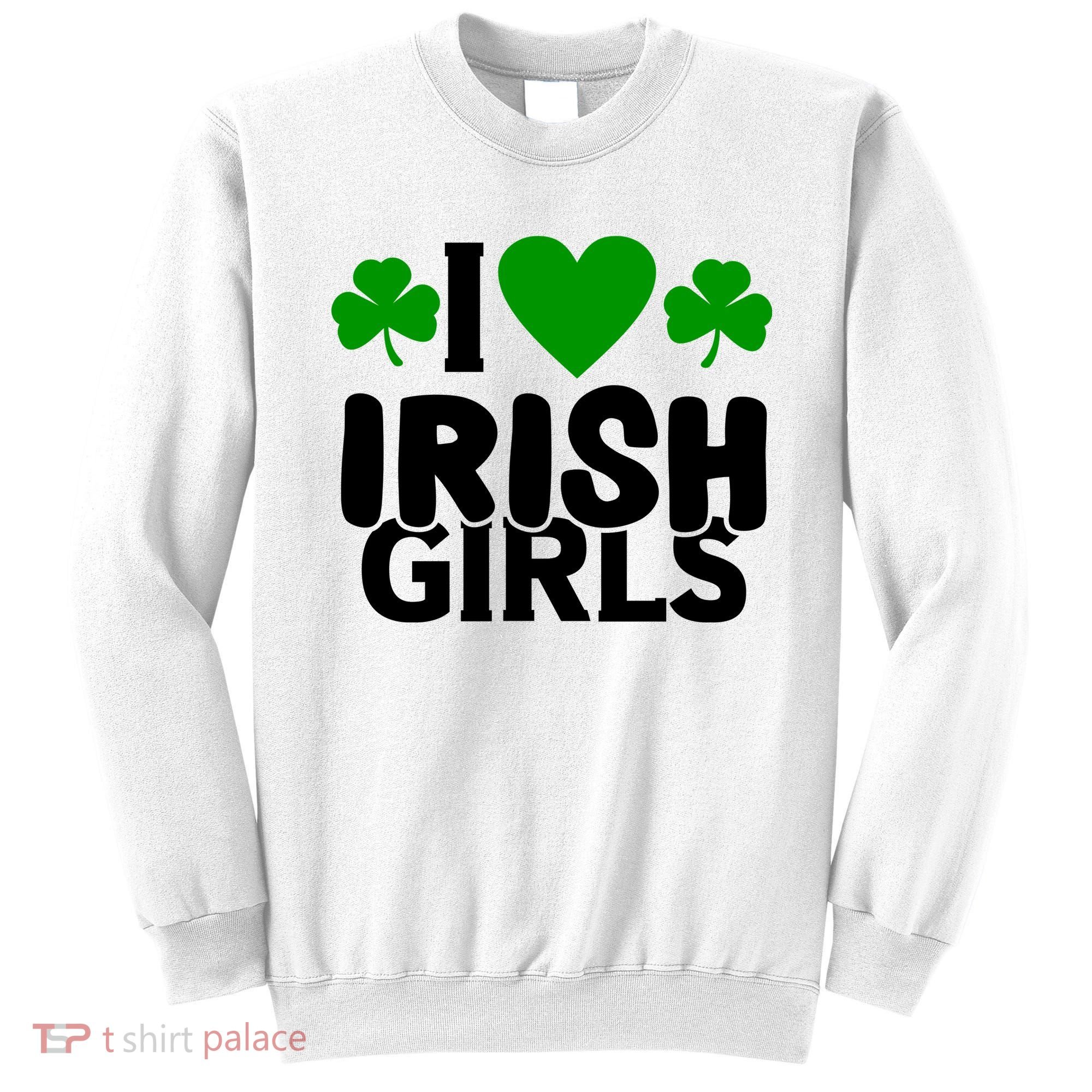I Love Irish Girls Sweatshirt