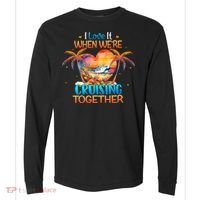 I Love It When WeRe Cruising Together Cruise Comfort Colors Heavyweight Long Sleeve T-Shirt thumb 0
