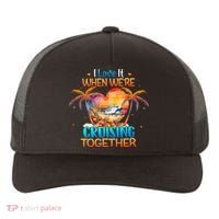 I Love It When WeRe Cruising Together Cruise Yupoong Adult 5-Panel Trucker Hat thumb 0