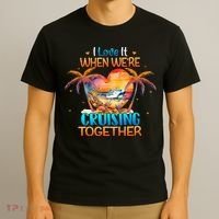 I Love It When WeRe Cruising Together Cruise T-Shirt thumb 3
