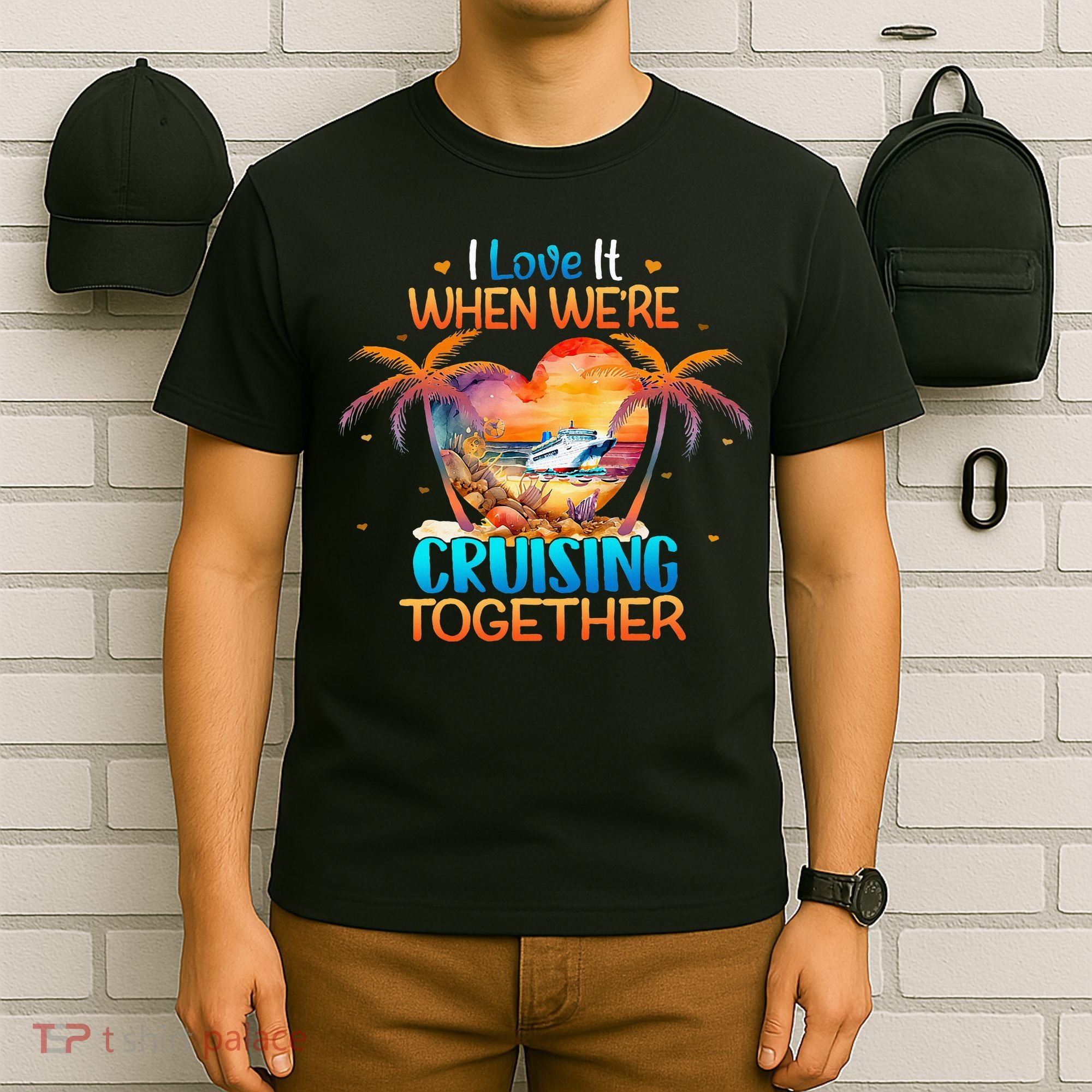 I Love It When WeRe Cruising Together Cruise T-Shirt