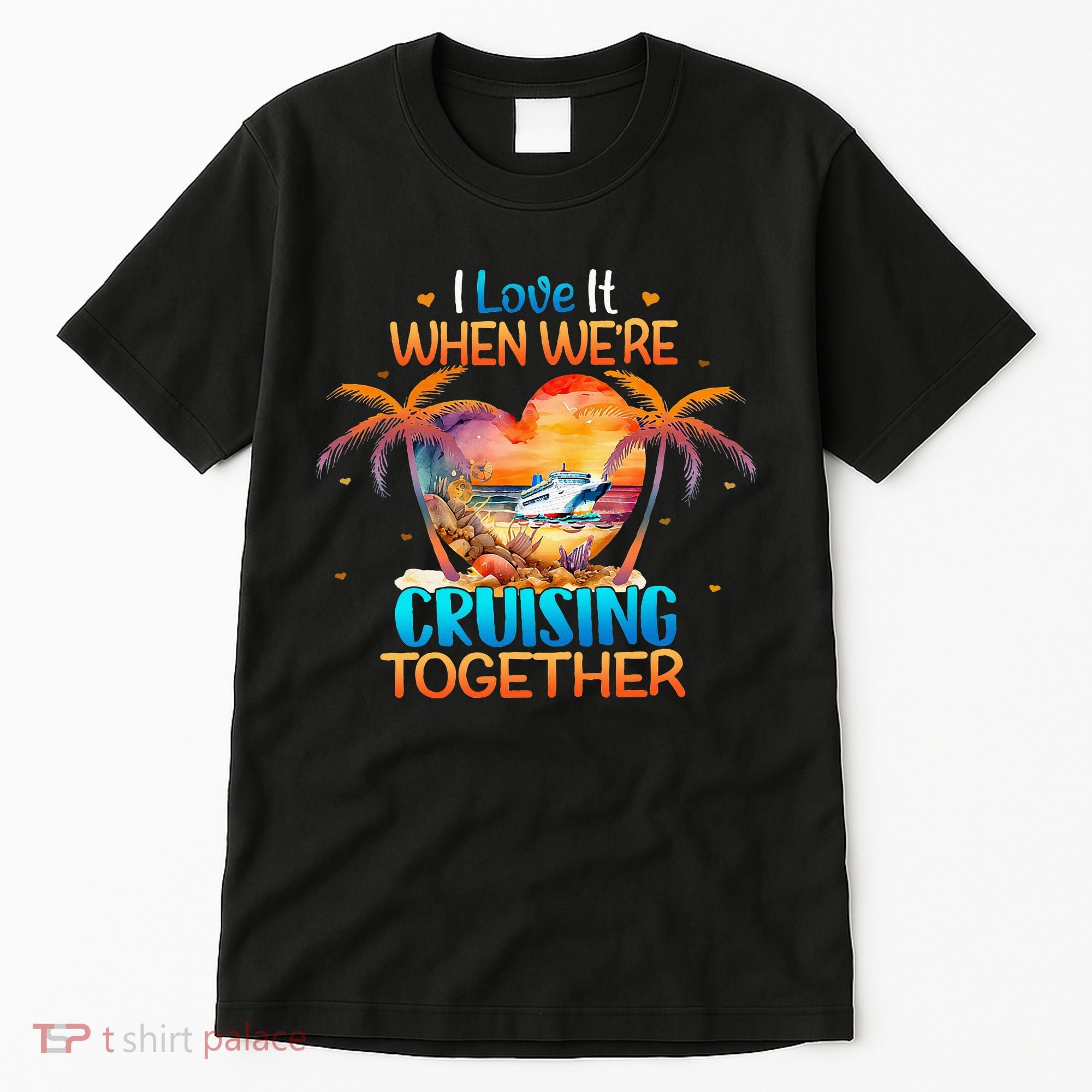 I Love It When WeRe Cruising Together Cruise Tall T-Shirt