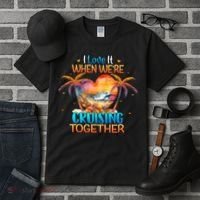 I Love It When WeRe Cruising Together Cruise Tall T-Shirt thumb 3
