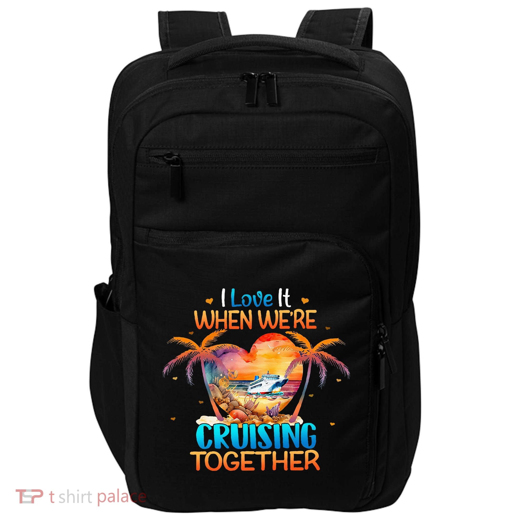 I Love It When WeRe Cruising Together Cruise Impact Tech Backpack